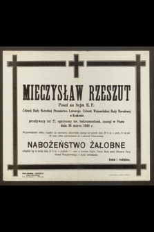 Mieczysław Rzeszut Poseł na Sejm R.P. Członek Rady Naczelnej Stronnictwa Ludowego [...] zasnął w Panu dnia 26 marca 1948 r. [...]