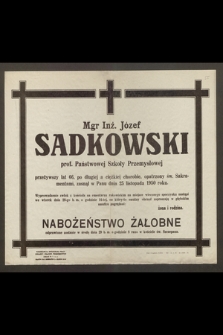 Mgr Inż. Józef Sadkowski prof. Państwowej Szkoły Przemysłowej [...] zasnął w Panu dnia 25 listopada 1950 roku [...]