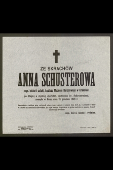 Ze Skrachów Anna Schusterowa mgr. historii sztuki, kustosz Muzeum Narodowego w Krakowie [...] zasnęła w Panu dnia 21 grudnia 1948 r. [...]