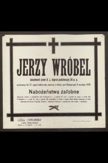 Jerzy Wróbel, absolwent praw U. J., kapral podchorąży 20 p. p. przeżywszy lat 27 zginął [...] 8 września 1939 [...]