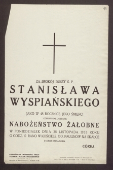Za spokój duszy ś. p. Stanisława Wyspiańskiego, jako w 48 rocznicę Jego śmierci odprawione zostanie Nabożeństwo Żałobne w poniedziałek dnia 28 listopada 1955 roku [...]