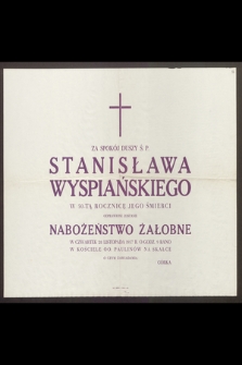 Za spokój duszy ś. p. Stanisława Wyspiańskiego, w 50-tą rocznicę Jego śmierci odprawione zostanie Nabożeństwo Żałobne w czwartek dnia 28 listopada 1957 r. [...]