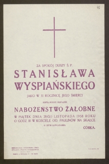 Za spokój duszy ś. p. Stanisława Wyspiańskiego, jako w 51 rocznicę Jego śmierci odprawione zostanie Nabożeństwo Żałobne w piątek dnia 28-go listopada 1958 roku [...].