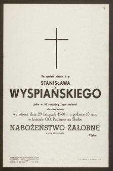 Za spokój duszy ś. p. Stanisława Wyspiańskiego, jako w 53 rocznicę Jego śmierci odprawione zostanie we wtorek dnia 29 listopada 1960 r. [...] Nabożeństwo Żałobne [...]