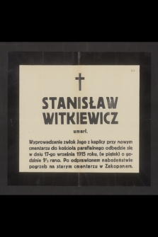 Stanisław Witkiewicz umarł. Wyprowadzenie zwłok Jego [...] odbędzie się w dniu 17-go września 1915 roku [...]