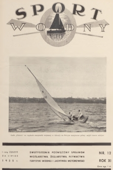 Sport Wodny : dwutygodnik poświęcony sprawom wioślarstwa, żeglarstwa, pływactwa, turystyki wodnej, jachtingu motorowego. R.11, 1935, nr 12