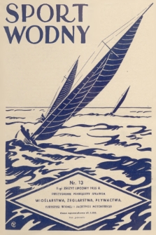Sport Wodny : dwutygodnik poświęcony sprawom wioślarstwa, żeglarstwa, pływactwa, turystyki wodnej, jachtingu motorowego. R.11, 1935, nr 13