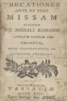 Precationes Ante Et Post Missam Dicendæ Ex Missali Romano Aliisque Libris Depromptæ, Nunc Emendatiores, Ac Auctiores Prodeunt