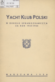 Yacht Klub Polski w Okresie Sprawozdawczym za Rok 1934/1935