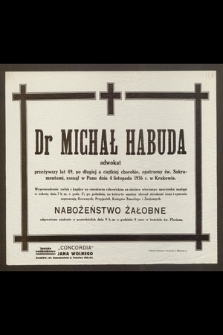 Dr Michał Habuda, adwokat, przeżywszy lat 49 [...] zasnął w Panu dnia 4 listopada 1936 [...]