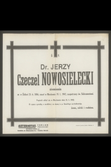 Ś. P. Dr. Jerzy Czeczel Nowosielecki ziemianin [...], zmarł w Miechowie 19.1.1942 [...]