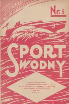 Sport Wodny : dwutygodnik poświęcony sprawom wioślarstwa, żeglarstwa, pływactwa, turystyki wodnej, jachtingu motorowego. R.15, 1939, nr 5