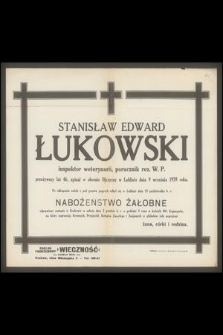 Stanisław Edward Łukowski inspektor weterynarii, porucznik rez. W.P. [...] zginął w obronie Ojczyzny w Lublinie dnia 9 września 1939 roku [...]