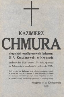 Kazimierz Chmura długoletni współpracownik księgarni S. A. Krzyżanowski w Krakowie [...] zmarł dnia 12 października 1949 r.
