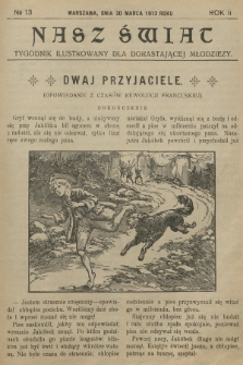 Nasz Świat : tygodnik ilustrowany dla dorastającej młodzieży. R.2, [T.3], 1912, № 13