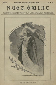 Nasz Świat : tygodnik ilustrowany dla dorastającej młodzieży. R.3, [T.5], 1913, № 12