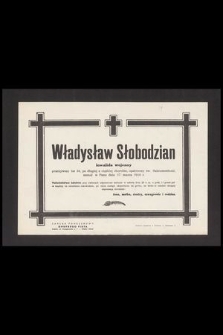 Władysław Słobodzian inwalida wojenny przeżywszy lat 34 [...] zasnął w Panu dnia 17 marca 1948 r. [...]