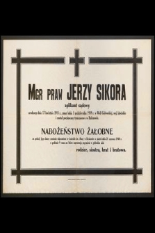 Mgr praw Jerzy Sikora aplikant sądowy urodzony dnia 17 kwietnia 1915 r., zmarł dnia 5 października 1939 r. w Woli Gułowskiej, woj. lubelskie [...]
