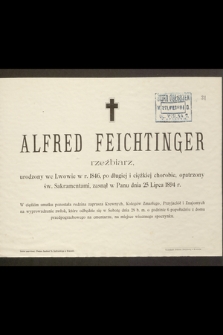 Alfred Feichtinger rzeźbiarz, urodzony we Lwowie w r. 1846 [...] zasnął w Panu dnia 25 Lipca 1894 r. [...]