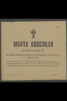 Marya Kościołek [...] zmarła dnia 1-go Kwietnia 1903 r.