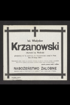 Inż. Władysław Krzanowski obywatel m. Wieliczki przeżywszy lat 74, [...] zasnął w Panu dnia 20 lutego 1948 r.