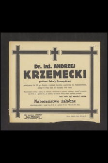 Dr. Inż. Andrzej Krzemecki profesor Szkoły Przemysłowej przeżywszy lat 65, [...] zasnął w Panu dnia 17 stycznia 1944 r.