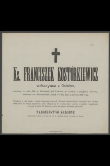 Ks. Franciszek Kostórkiewicz : wikariusz z Osielca, [...] zasnął w Panu dnia 2 czerwca 1901 roku