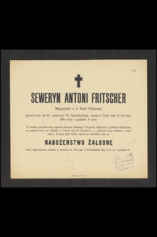 Seweryn Antoni Fritscher Magazynier c. k. Kolei Północnej przezywszy lat 60, opatrzony ŚŚ Sakramentami, zasnął w Panu dnia 18 Stycznia 1894 roku o godzinie 9 rano [...]