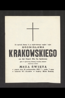 Za spokój duszy ś. p. najdroższego męża i ojca Bronisława Krakowskiego [...] jako w pierwszą bolesną rocznicę śmierci odprawiona zostanie msza święta w piątek dnia 24 października 1952 r. [...]