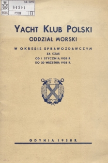 Yacht Klub Polski Oddział Morski w Okresie Sprawozdawczym za Czas od 1 Stycznia 1938 R. do 30 Września 1938 R.