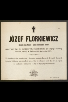 Józef Florkiewicz Obywatel miasta Krakowa i Członek Stowarzyszenia Sokołów przeżywszy lat 48 [...] zasnął w Panu dnia 9 kwietnia 1896 r. [...]