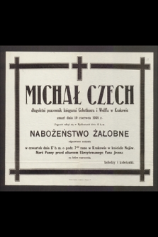 Michał Czech długoletni pracownik księgarni Gebethnera i Wolffa w Krakowie zmarł dnia 10 czerwca 1948 r. Pogrzeb odbył się w Myślenicach [...]