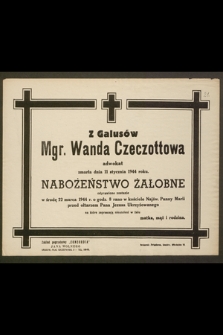 Z Galusów Mgr. Wanda Czeczottowa adwokat, zmarła dnia 11 stycznia 1944 roku [...]