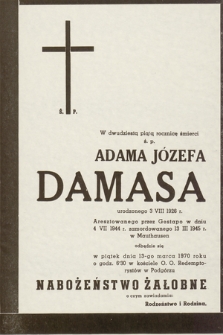 W dwudziestą piątą rocznicę śmierci ś. p. Adama Józefa Damasa [...] zamordowanego 13 III 1945 r. w Mauthausen odbędzie się w piątek 13-go marca 1970 roku [...] nabożeństwo żałobne