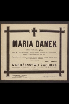 Maria Danek emer. profesorka gimn. urodz. w r. 1876 [...] zasnęła w Panu dnia 6 maja 1944 roku