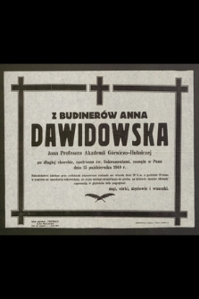 Z Budinerów Anna Dawidowska żona Profesora Akademii Górniczo-Hutniczej [...] zasnęła w Panu dnia 15 października 1949 r.