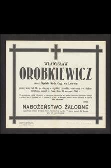 Władysław Orobkiewicz emer. sędzia Sądu Org. we Lwowie [...], zasnął w Panu dnia 30 sierpnia 1950 r. [...]