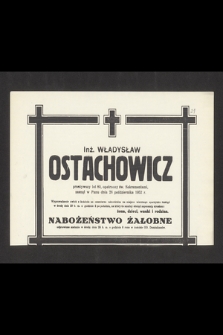 Inż. Władysław Ostachowicz [...], zasnął w Panu dnia 26 października 1952 r. [...]