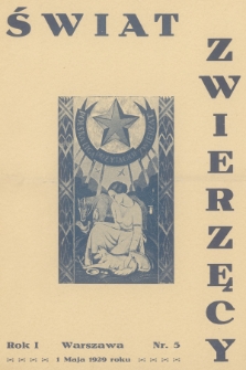 Świat Zwierzęcy : organ Polskiej Ligi Przyjaciół Zwierząt. R.1, 1929, nr 5