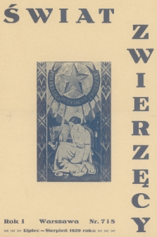 Świat Zwierzęcy : organ Polskiej Ligi Przyjaciół Zwierząt. R.1, 1929, nr 7-8