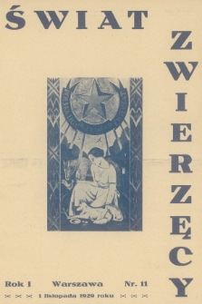 Świat Zwierzęcy : organ Polskiej Ligi Przyjaciół Zwierząt. R.1, 1929, nr 11