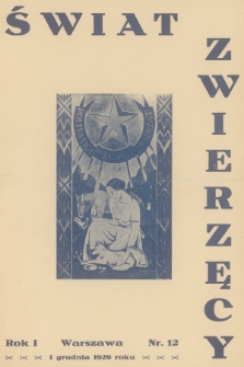 Świat Zwierzęcy : organ Polskiej Ligi Przyjaciół Zwierząt. R.1, 1929, nr 12