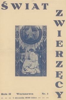 Świat Zwierzęcy : organ Polskiej Ligi Przyjaciół Zwierząt. R.2, 1930, nr 1