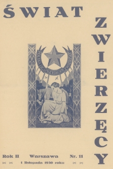 Świat Zwierzęcy : organ Polskiej Ligi Przyjaciół Zwierząt. R.2, 1930, nr 11