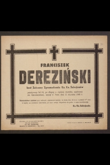 Franciszek Dereziński brat Zakonny Zgromadzenia Ks. Ks. Salezjanów [...] zasnął w Panu dnia 11 stycznia 1948 r.