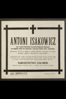 Antoni Isakowicz, emer. urzędnik Krakowskiego Towarzystwa Wzajemnych Ubezpieczeń [...] przeżywszy lat 62 [...] zasnął w Panu dnia 27 czerwca 1933 r.