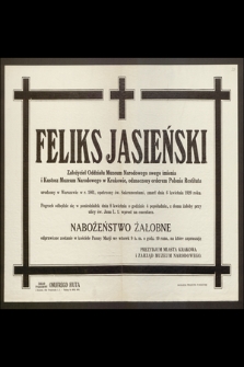 Feliks Jasieński [...] kustosz Muzeum Narodowego w Krakowie [...] urodzony w Warszawie w r. 1861 [...] zmarł dnia 6 kwietnia 1929 roku