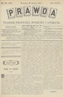 Prawda : tygodnik polityczny, społeczny i literacki. R.27, 1907, nr 26