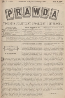 Prawda : tygodnik polityczny, społeczny i literacki. R.24, 1904, nr 6