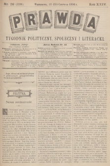 Prawda : tygodnik polityczny, społeczny i literacki. R.24, 1904, nr 26
